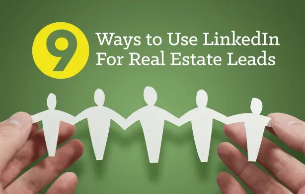 9 Effortless Ways to Use Linkedin to Generate Real Estate Leads