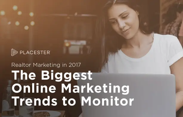 Realtor Marketing in 2017: The Biggest Digital Trends to Watch