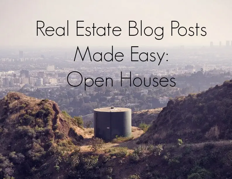 Real Estate Blog Posts Made Easy: Open Houses