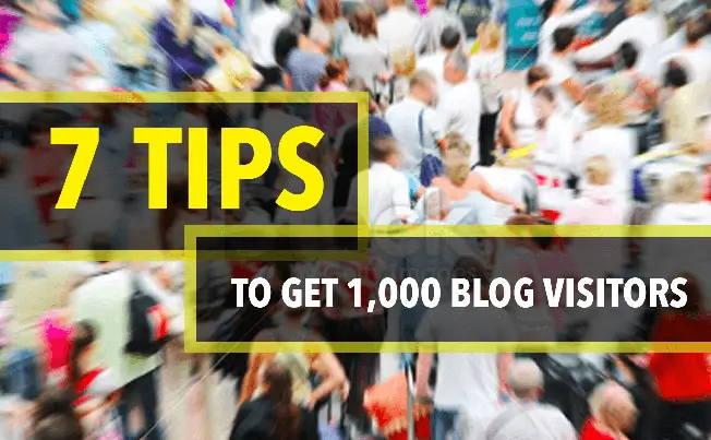 7 Tips to Get the First 1,000 Visitors to Your Blog