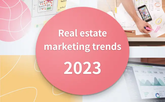 Top Real Estate Marketing Trends in 2023: Stay Ahead