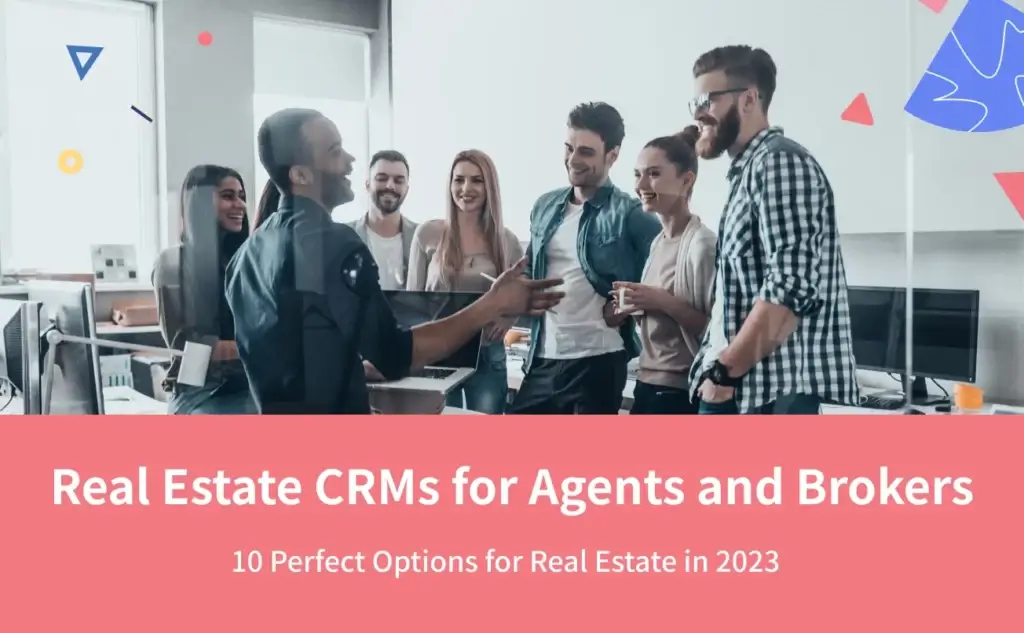 Real Estate CRMs for Agents and Brokers: 10 Perfect Options for Real Estate in 2024