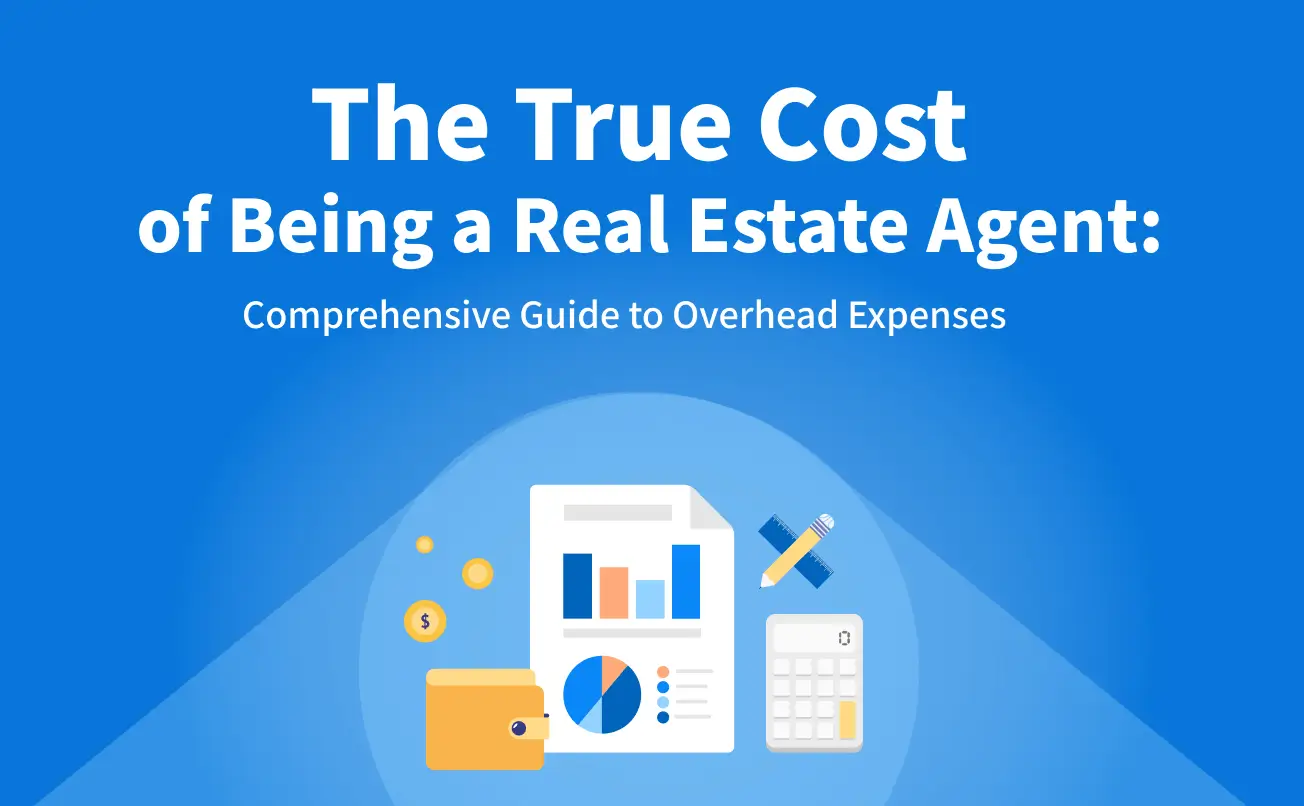 The True Cost of Being a Real Estate Agent:  Comprehensive Guide to Overhead Expenses in Real Estate